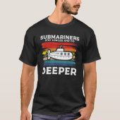 Submariners Stay Longer And Go Deeper Navy Submari Tシャツ (正面)