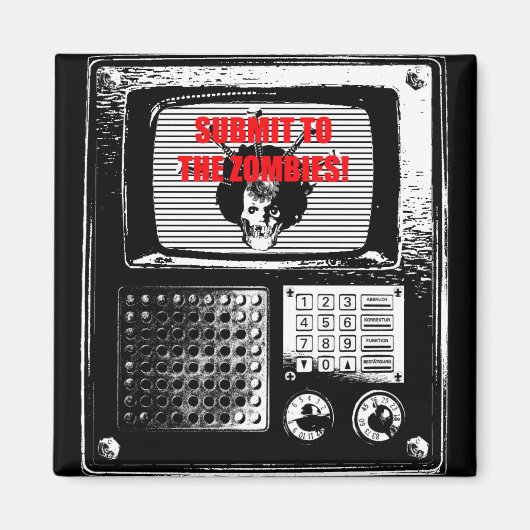 Submit to the Zombies TV fridge Mag! マグネット (正面)