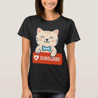 SUBSCRIBE - かわいい猫にはノーとは言わせない Tシャツ