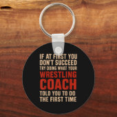 Succeed Try Doing What Your Wrestling Coach Told Y キーホルダー (正面)