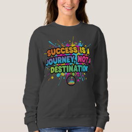 Success Is a Journey Motivational Quote Design スウェットシャツ
