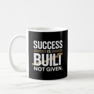 Success Is Built Not Given Motivational Quote コーヒーマグカップ