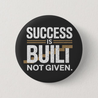 Success Is Built Not Given Motivational Quote 缶バッジ