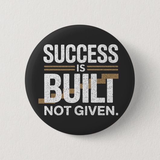 Success Is Built Not Given Motivational Quote 缶バッジ (正面)