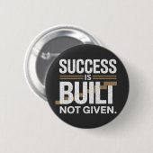 Success Is Built Not Given Motivational Quote 缶バッジ (正面&裏面)