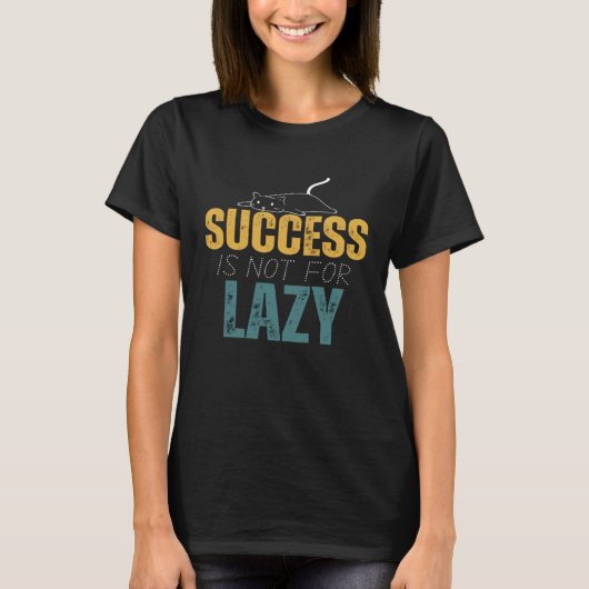 Success Is Not for Lazy Quote Motivation Tシャツ (正面)