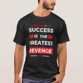 Success Is The Greatest Revenge Motivation Tシャツ (正面)