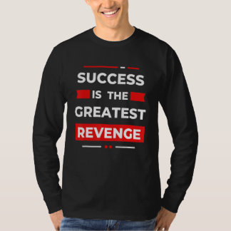 Success Is The Greatest Revenge  Motivation Tシャツ