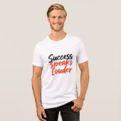 "Success Speaks Louder - Bold Motivational Typogra トライブレンドＴシャツ (正面全面)