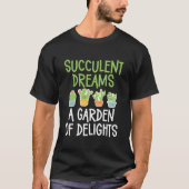 Succulent Dreams A Garden Of Delights Succulent Tシャツ (正面)