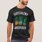 Succulent Whisperer Cactus Botanists Gardeners Pla Tシャツ (正面)