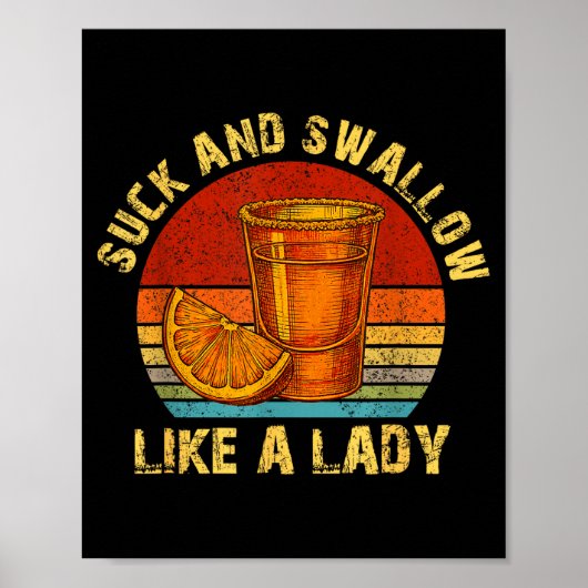 Suck And Swallow Like A Lady Raunchy Tequila Funny ポスター (正面)