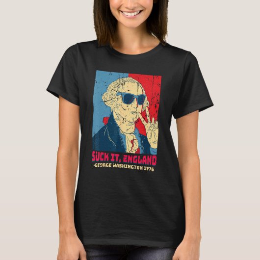 Suck It England George Washington 1776   4th Of Ju Tシャツ (正面)