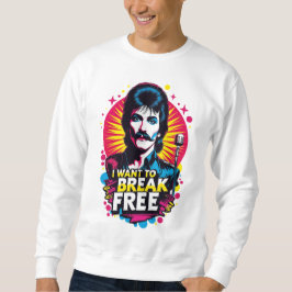 Sudadera I Want to Break Free スウェットシャツ