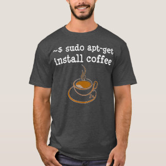 sudo Apt Get Install Coffee Coding Developer Tシャツ