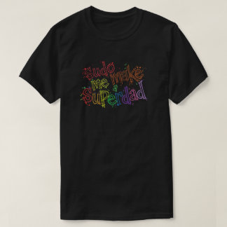 Sudo Make Me A Superdad Tシャツ