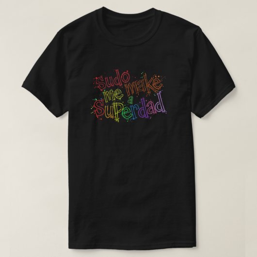 Sudo Make Me A Superdad Tシャツ (デザイン正面)