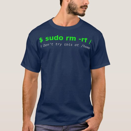 sudo rm rfホームIT Linuではおもしろい使用しない Tシャツ (正面)