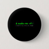 $ Sudo Rm -rf _ Don't Try This At _home Funny It L 缶バッジ (正面)