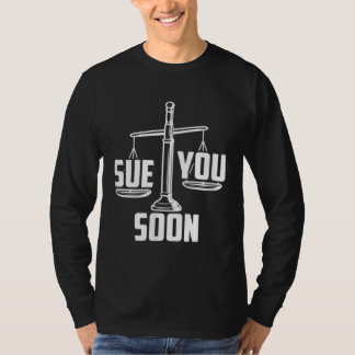 Sue You Soon Law Student Senior Graduation Bachelo Tシャツ