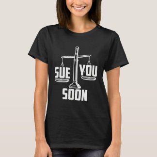 Sue You Soon Law Student Senior Graduation Bachelo Tシャツ