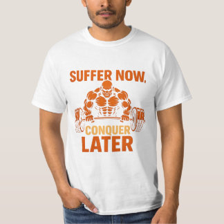 Suffer Now, Conquer Later T-Shirt Tシャツ