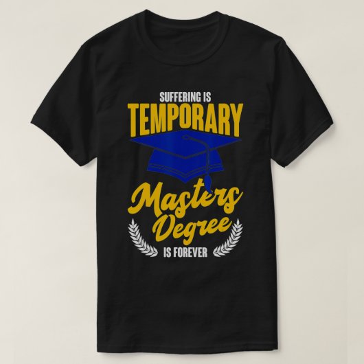 Suffering Is Temporary Masters Degree Is Forever Tシャツ (デザイン正面)