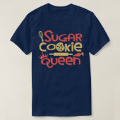 Sugar Cookie Queen Baking Lover Pastry Chef Bakers Tシャツ (デザイン正面)