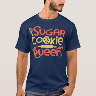 Sugar Cookie Queen Baking Lover Pastry Chef Bakers Tシャツ