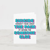 Suicide Doesnt Take Away The Pain It Gives It To S カード (正面)