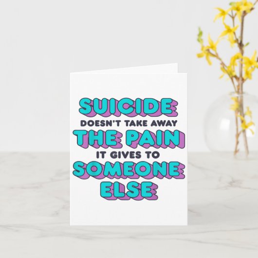 Suicide Doesnt Take Away The Pain It Gives It To S カード (黄色い花)