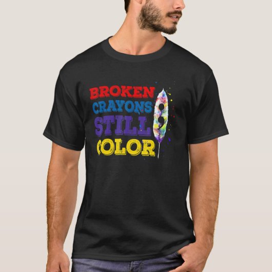 Suicide Prevention Broken Crayons Still Color Clas Tシャツ (正面)