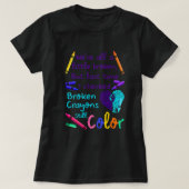 Suicide Prevention Broken Crayons Still Color Tシャツ (デザイン正面)