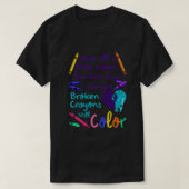 Suicide Prevention Broken Crayons Still Color Tシャツ (デザイン正面)
