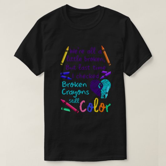 Suicide Prevention Broken Crayons Still Color Tシャツ (デザイン正面)
