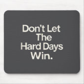 Suicide Prevention- Don't Let The Hard Days Win  マウスパッド (正面)