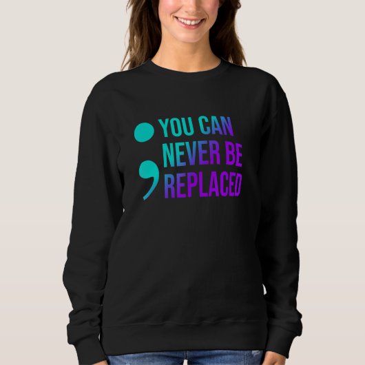 Suicide Prevention You Can Never Be Replaced Aware スウェットシャツ (正面)