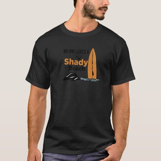 Summer Beach Cruise Vacation No Likes A Shady Beac Tシャツ (正面)