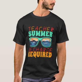 Summer Break Teacher Summer Recharge Required Teac Tシャツ