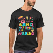 Summer Vacation Loading Last Day of School Teacher Tシャツ (正面)