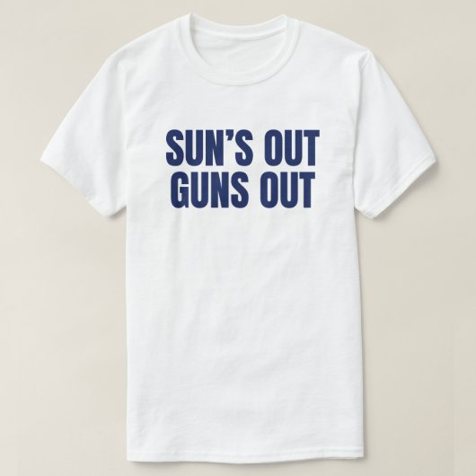 Sun’s Out Guns Out Tシャツ (デザイン正面)