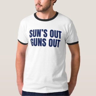 Sun’s Out Guns Out Tシャツ