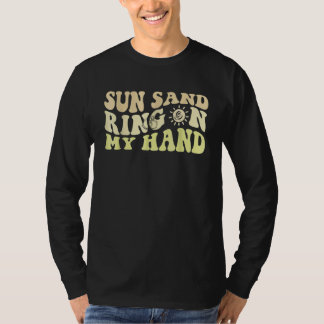 Sun Sand Ring On My Hand Groovy Bachelorette Party Tシャツ