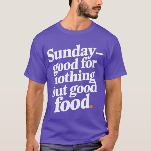 Sunday good for nothing but good food tシャツ (正面)