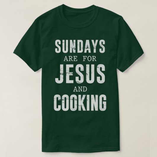 Sundays Are For Jesus & Cooking Culinary ChefT-Shi Tシャツ (デザイン正面)
