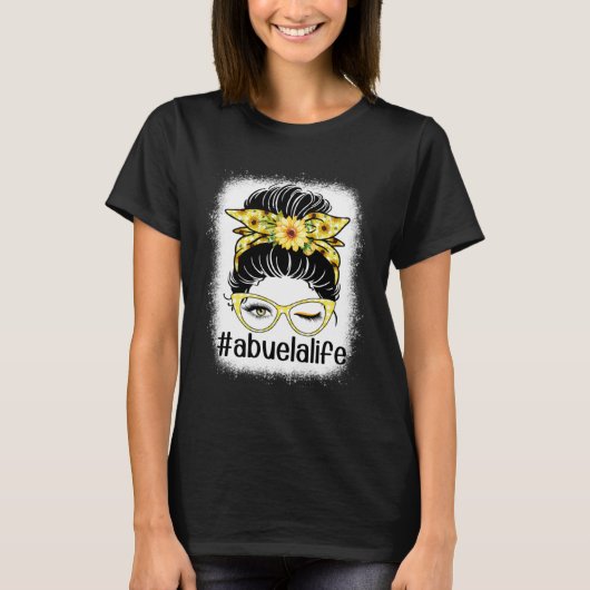 Sunflower Abuela Life Messy Bun Bleaches Mother s  Tシャツ (正面)