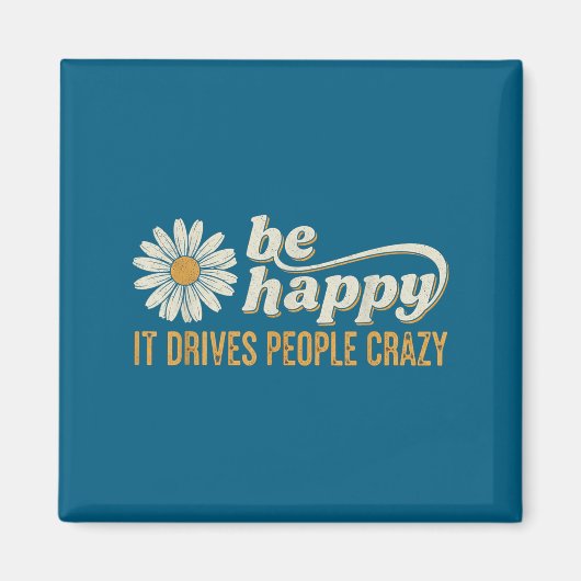 Sunflower Be Happy It Drives People Crazy Mental H マグネット (正面)