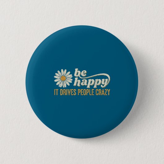 Sunflower Be Happy It Drives People Crazy Mental H 缶バッジ (正面)