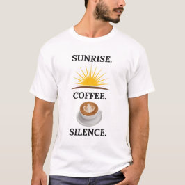  Sunrise Coffee Silence Shirt | Morning Routine Te Tシャツ