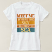 Sunset Typography, Meet Me Where Sky Touches Sea Tシャツ (デザイン正面)